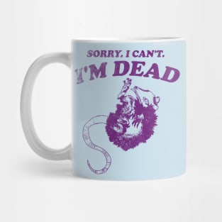 Sorry I Can't I'm Dead . Retro cartoon T-shirt, vintage cartoon tee, meme T-shirt, unisex Mug